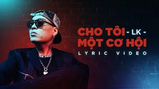 Cho Tôi Một Cơ Hội - LK | Official Lyric Video