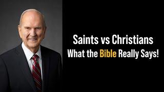 President Russell M. Nelson Explains 'Saints' vs. 'Christians' – What the Bible Really Says!