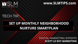 Tech Tip: Set Up Monthly Neighborhood Nurture SmartPlan