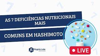 As 7 principais deficiências nutricionais no Hashimoto- Dr. Rogério Leite