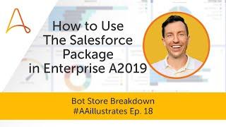 Salesforce Package for Automation Anywhere Enterprise A2019 | #AAillustrates Ep. 18