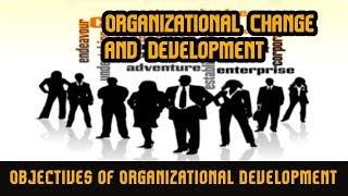 Organizational Development | Nature of OD | Objectives of OD | Characteristics of OD | OD Principle