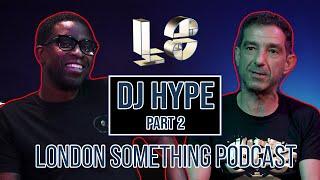 DJ HYPE  with DJ RON - PART 2  |  London Something Podcast