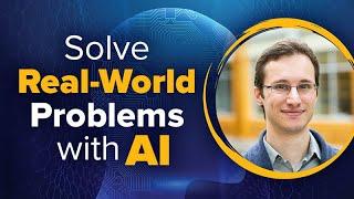 How to Create AI to Solve Real-World Problems