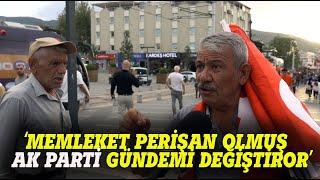 " MEMLEKET YANGIN YERİ AMA AK PARTİ GÜNDEMİ DEĞİŞTİRİYOR" Sokak Röportajı