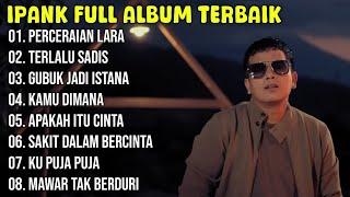 Kumpulan Lagu Ipank Full Album Terpopuler dan Terbaik 2024 - Perceraian Lara - Terlalu Sadis 