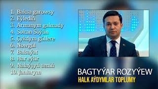 Bagtyyar Rozyyew - Halk aydymlar toplumy | 2020