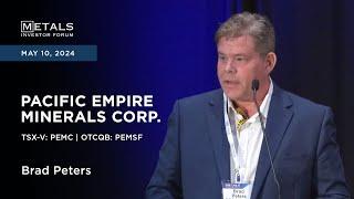 Brad Peters of Pacific Empire Minerals Corp. presents at Metals Investor Forum | May 10-11, 2024