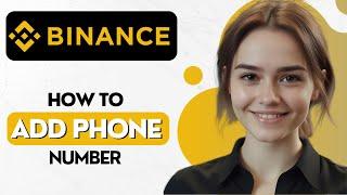 How to Add Phone Number in Binance Account