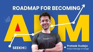 Roadmap for becoming APM | Tips from Product Manager @Google