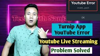 Turnip App YouTube Live Streaming Error Problem Solved In Hindi