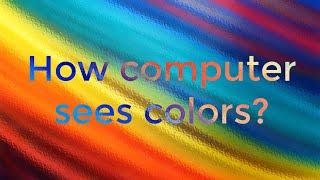 How colors are processed? - Did you know - CGI