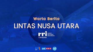 LINTAS NUSA UTARA SIANG | SENIN, 15 JULI 2024