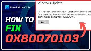How to Fix Windows Update Error 0x80070103 [Windows 11/10]