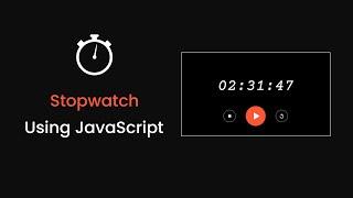 How To Create A Stopwatch Using JavaScript | Make Stopwatch With HTML, CSS And JavaScript