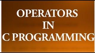 C Programming - 6 - Operators in c