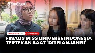 Finalis Miss Universe Indonesia Tertekan saat 'Ditelanjangi', Melissa Anggraini: Maksudnya Apa?