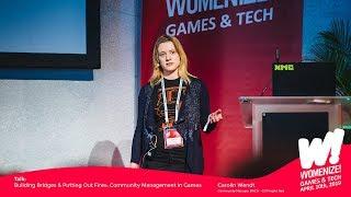 Building Bridges & Putting Out Fires: Community Management in Games | Womenize! Games and Tech 2019