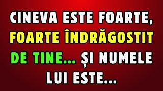 Mesaj de la îngeri Către Tine  Cineva este foarte, foarte îndrăgostit de tine... și numele lui ...