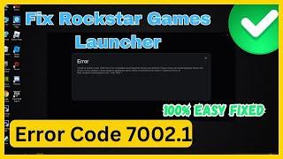 Fix Rockstar Games Launcher Error Code 7002.1 With GTA V (2023 Easy Fix)