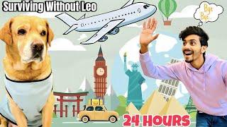 Surviving Without Leo For 24 Hours | BYE BYE LEO | Anant Rastogi