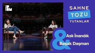 Sahne Tozu Yutanlar #10: Aslı İnandık & Başak Daşman