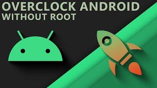 How to Overclock Android Without Root in 2023