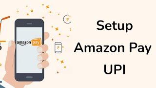How to setup Amazon Pay UPI? - Step by Step