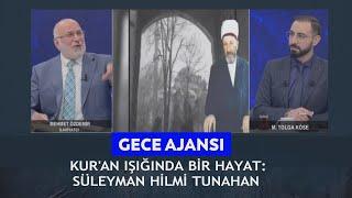 Gece Ajansı - Tolga Köse/Mehmet Özdemir "Kur'an ışığında bir hayat; Süleyman Hilmi Tunahan"