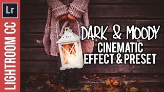 Lightroom Tutorial: Dark and Moody Cinematic Effect & Preset