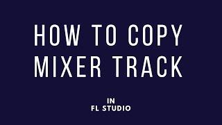 FL Studio 21 | How to copy mixer track in FL STUDIO | Copy mixer effect #flstudiotutorial