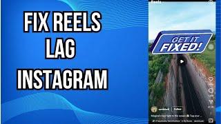 How To Fix Instagram Reels Lag