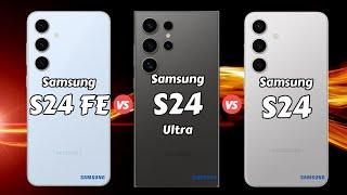 Samsung Galaxy S24 FE vs Samsung Galaxy S24 Ultra vs Samsung Galaxy S24