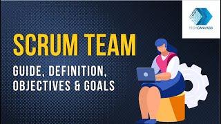 Scrum Team | Guide, Definition, Objectives and Roles | Techcanvass