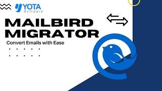 Mailbird Migrator | Convert your Mailbird Emails with Ease