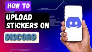 HOW TO UPLOAD STICKERS ON DISCORD