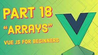 #18 Arrays (Javascript Basics) | Vue JS for Beginners Course