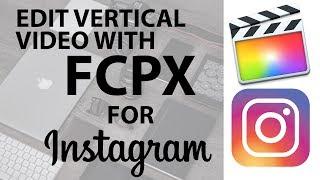 Hacking Instagram Stories: Vertical Video Editing with FCPX and exporting with Compressor