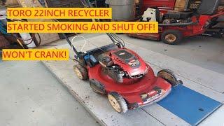 Toro 22 Inch Recycler Smoking, Dies, Wont Crank! | Let's Diagnose And Repair!