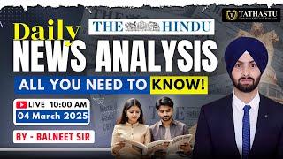 04 March 2025 | The Hindu Newspaper Analysis | Daily Current Affairs | Balneet Sir | UPSC EXAM