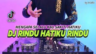 DJ RINDU HATIKU RINDU - MENGAPA SELALU KAU SAKITI HATIKU REMIX FULL BASS VIRAL TIKTOK TERBARU 2024