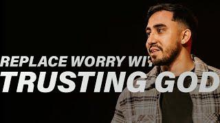 Replace Worry with Trusting God