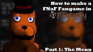 How to Make a FNaF Fangame in Clickteam Fusion 2.5 | Part 1: The Menu