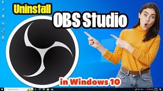 How to Completely Uninstall OBS Studio in Windows 10 PC or Laptop - 2024