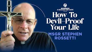 How to Devil-Proof Your Life | Monsignor Stephen Rossetti