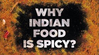 Why Indian Food Is So Spicy ?