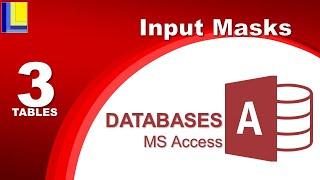 MS Access - Tables Part 3: Input Masks