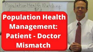 Population Health Management: Patient - Doctor Mismatch and How to Fix