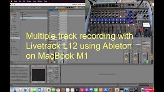 How to record multiple tracks simultaneously with Livetrak L12 in Ableton on a MacBook Pro M1?