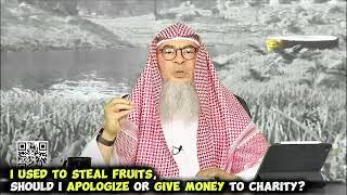 I used to steal fruits, should I apologize or give money to charity? assim al hakeem JAL
